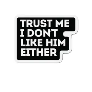 Trust Me I Don't Like Him Either Anti Elon Die-Cut Magnet, Anti Tesla Car Decal, Funny Magnet, Sarcastic Elon Musk Magnet,
