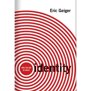USED-Identity: Who You Are in Christ by Geiger, Eric (Hardcover)