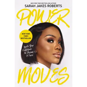 Power Moves: Ignite Your Confidence and Become a Force -- Sarah Jakes Roberts - Hardcover