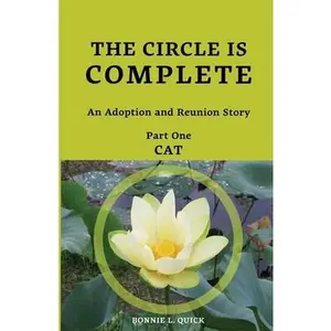 USED-The Circle is Complete: An Adoption and Reunion Story Part One--CAT by Quick, Bonnie Lynn (Paperback)