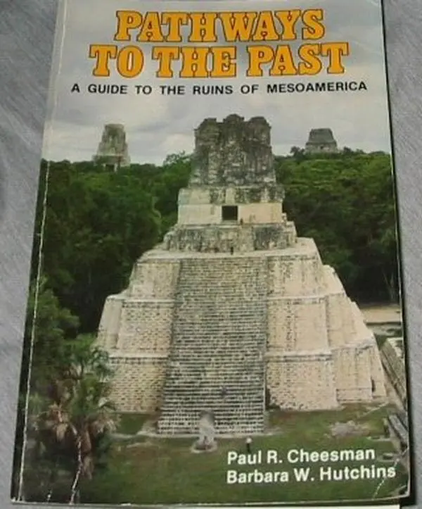 USED Book - Pathways to the Past: A Guide to the Ruins of Mesoamerica by Paul R. Cheesman (Paperback) - english