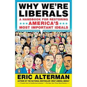 USED-Why We're Liberals: A Handbook for Restoring America's Most Important Ideals by Alterman, Eric (Paperback)