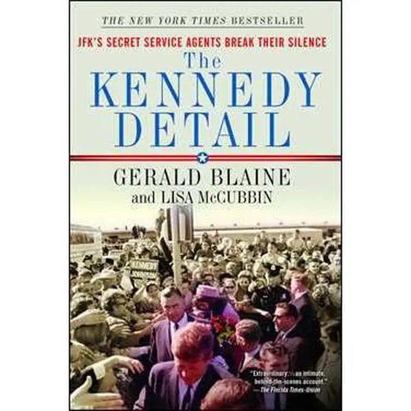 KENNEDY DETAIL: JFK'S SECRET SERVICE AGENTS BREAK THEIR SILENCE [Tradepaper]