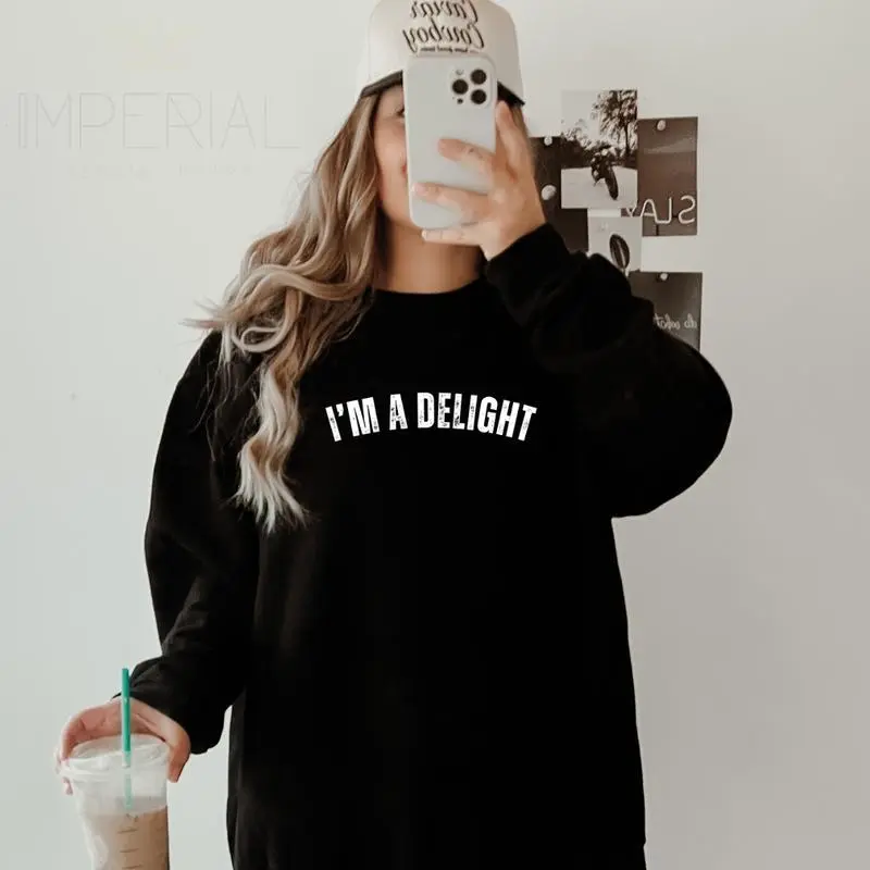 I'm a Delight Sweatshirt, Funny Wife Shirt , Cute Tee, Cute Gift Sweatshirt, Girlfriend Gift, Best Friend Gift, Full Color Print