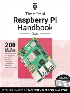 The Official Raspberry Pi Handbook 2026: Astounding Projects with Raspberry Pi Computers -- Makers of Raspberry Pi Official Magazine - Paperback