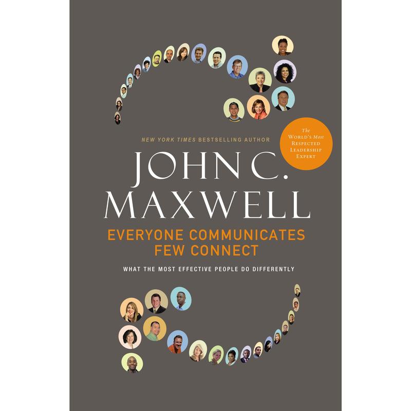 Everyone Communicates, Few Connect: What the Most Effective People Do Differently by John C. Maxwell [Hardback Book]