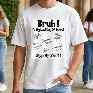 “Bruh It'S My Last Day of School Sign My T-Shirt” Funny Graduation T‑Shirt, Breathable, Comfortable Short Sleeve Tees Perfect for Boys Shirts Boy Girl Best Gift, Graduation Commemorative Tee