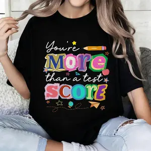 100 Percent Cotton Casual Style T-Shirt Youre More Than A Test Score Design For School And Everyday Wear Perfect Gift For Students And Teachers
