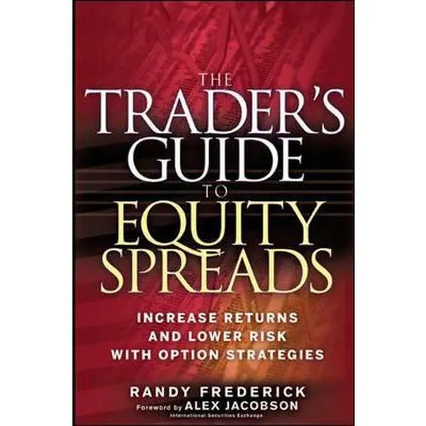 USED-The Trader's Guide to Equity Spreads: Increase Returns and Lower Risk with Option Strategies by Randy Frederick (Hardcover)