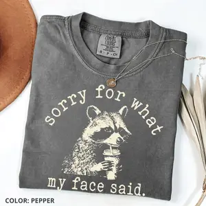 Comfort Colors Sorry For What My Face Said T-Shirt, Funny Raccoon Tee, Sarcastic Animal Graphic Shirt, Trendy Humor Quote Tee, Cute Raccoon Shirt