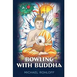 USED-Bowling With Buddha: Travels in Southeast Asia by Rohloff, Michael Robert (Paperback)