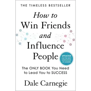 How to Win Friends and Influence People: Updated for the Next Generation of Leaders -- Dale Carnegie - Hardcover