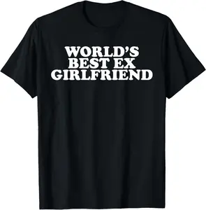 100% Cotton World's Best Ex Girlfriend T-Shirt