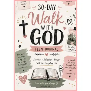 30-Day Walk With God Teen Journal: 30 Days of Discovering Faith, Purpose, and God's Love