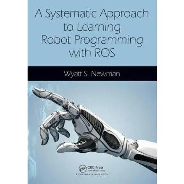 USED-A Systematic Approach to Learning Robot Programming with Ros by Newman, Wyatt (Paperback)