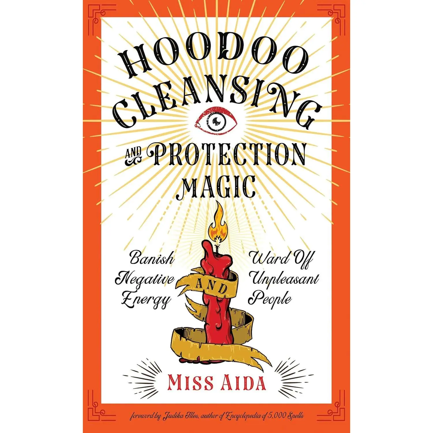 Hoodoo Cleansing and Protection Magic by Miss Aida Spell Book