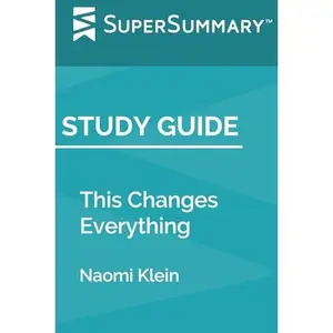 USED-Study Guide: This Changes Everything by Naomi Klein (SuperSummary) by SuperSummary (Paperback)