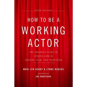USED-How to Be a Working Actor, 5th Edition: The Insider's Guide to Finding Jobs in Theater, Film & Television by Henry, Mari Lyn (Paperback)