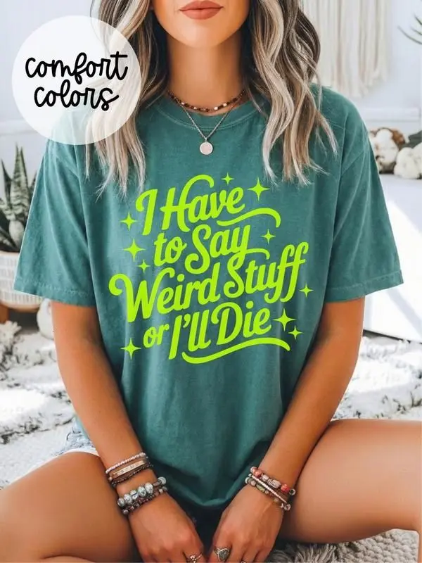 I Have to Say Weird Stuff ~ Unisex Short Sleeve CC Garment Dyed T-Shirt Printed in the USA