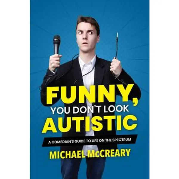 USED-Funny, You Don't Look Autistic: A Comedian's Guide to Life on the Spectrum by McCreary, Michael (Paperback)