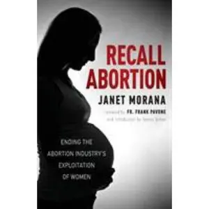 USED-Recall Abortion: Ending the Abortion Industry's Exploitation of Women by Morana, Janet (Paperback)