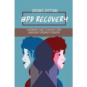 USED-BPD Recovery: A Beginner's Guide to Recovery from Borderline Personality Disorder by Dittman, Jasmine (Paperback)