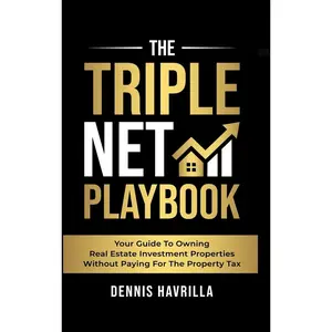 The Triple Net PlayBook: Your Guide to Owing Real Estate Investment Properties Without Paying for the Property Tax Hardcover – August 21, 2024