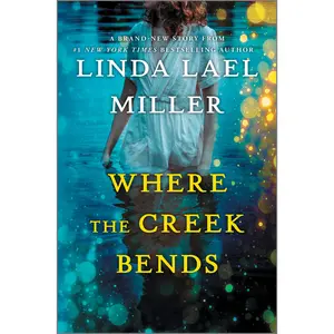 Where the Creek Bends by Linda Lael Miller [Hardback Book]