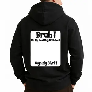 Sign My Last Day Of School Hoodie Bruh Back Print Pullover Casual Top For Unisex And School Memories