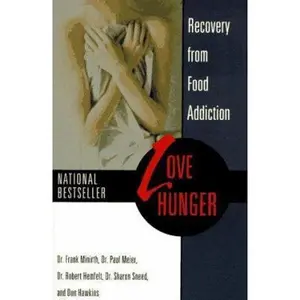 USED-Love Hunger: Recovery from Food Addiction by Dr. Frank Minirth (Paperback)