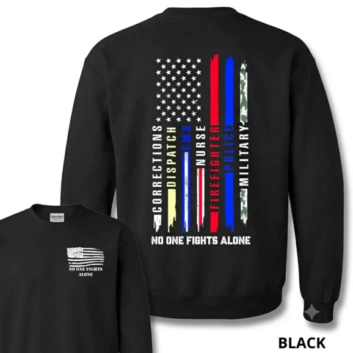 No One Fights Alone T-Shirt Sweatshirt Hoodie, American Flag Graphic Featuring Firefighter Police Ems Nurse Military & Dispatch Design, Honor First Responders Military Nurse Police Gift For Men & Women, Unisex Sweater Pullover Tee