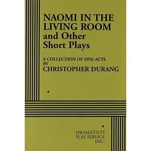 USED-Naomi in the Living Room and Other Short Plays: A Collection of One-Acts by Christopher Durang (Paperback)