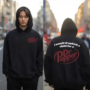 Funny Dr Pepper Hoodie, I Would Dropkick a Child for a Dr Pepper Hoodie