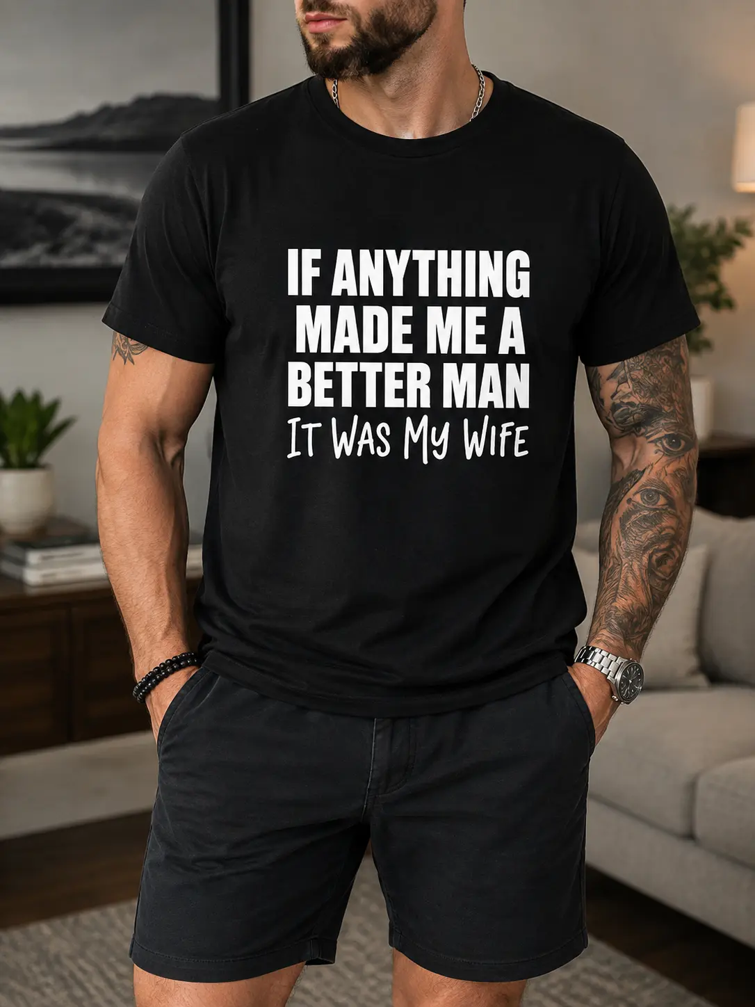 Funny Husband Graphic Shirt, If Anything Made Me A Better Man It Was My Wife Quote, Marriage Humor Apparel, Husband Gift, Anniversary Present, Romantic Couple Clothing, Men's Casual Wear, Wedding Celebration Outfit