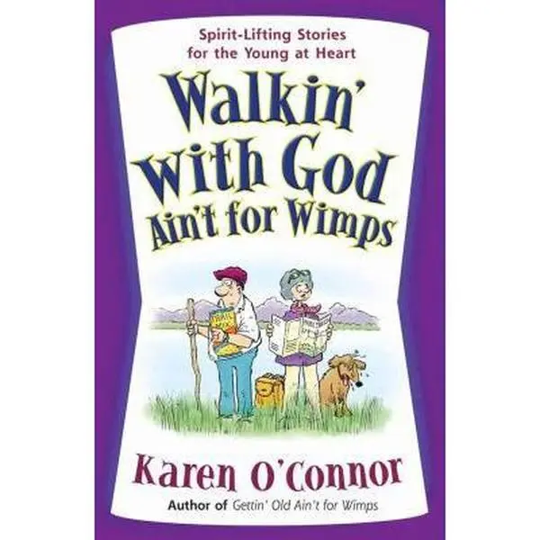 USED-Walkin' with God Ain't for Wimps: Spirit-Lifting Stories for the Young at Heart by Karen O'Connor (Paperback)