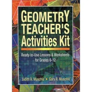 USED-Geometry Teacher's Activities Kit: Ready-to-Use Lessons & Worksheets For Grades 6-12 by Judith A. Muschla (Unknown)