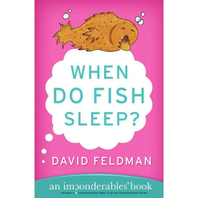 When Do Fish Sleep?: An Imponderables Book (Imponderables Series: Volume Number 3) by David Feldman [Paperback Book]