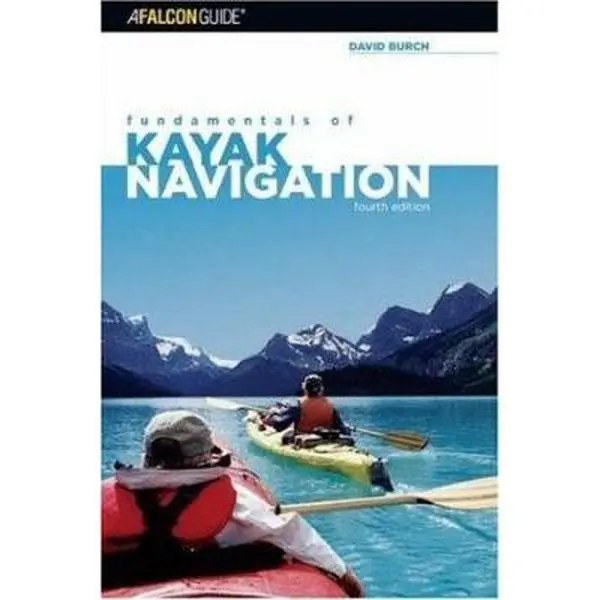 USED Book - Fundamentals of Kayak Navigation: Master the Traditional Skills and the Latest Technologies (How to Paddle Series) by David Burch (Paperback) - english