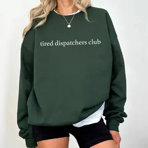 Tired Dispatchers Club Sweatshirt, Funny Dispatch T-Shirt, Call Center Humor Graphic Tee, 911 First Responder Appreciation Week Gift