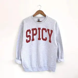 Spicy Crewneck Sweatshirt, Funny Sweatshirt, Gift for Her, Sarcastic and Sassy Sweater, Cute Sweatshirts for Women, Cozy Sweatshirt
