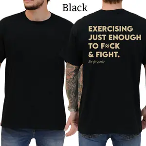 Exercising Just Enough To Fck & Fight Funny Tee, Viral Meme Shirt, Sarcastic Graphic Tee, Funny Adult Humor T-Shirt, Graphic Tees, Casual Wear, Funny Shirts, Comfy Cotton