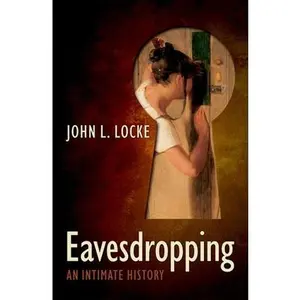 USED-Eavesdropping: An Intimate History by Locke, John L. (Hardcover)
