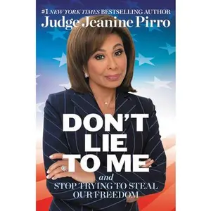 USED-Don't Lie to Me: And Stop Trying to Steal Our Freedom by Pirro, Jeanine (Hardcover)
