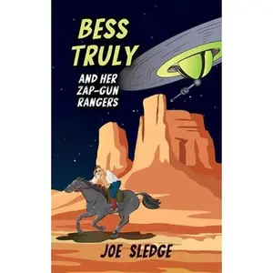 USED-Bess Truly And Her Zap-Gun Rangers by Sledge, Joe (Paperback)