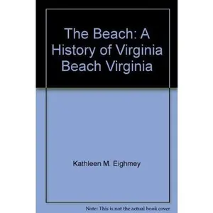 USED-The beach: A history of Virginia Beach, Virginia by The Virginia Beach Public Library (Paperback)