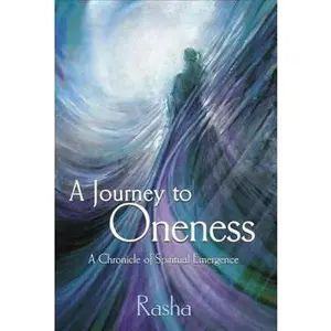 USED-A Journey to Oneness: A Chronicle of Spiritual Emergence by Rasha (Paperback)