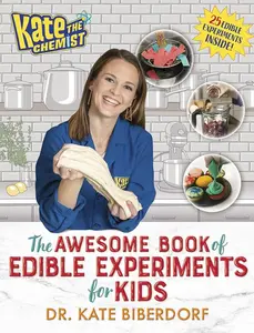 Kate the Chemist: The Awesome Book of Edible Experiments for Kids