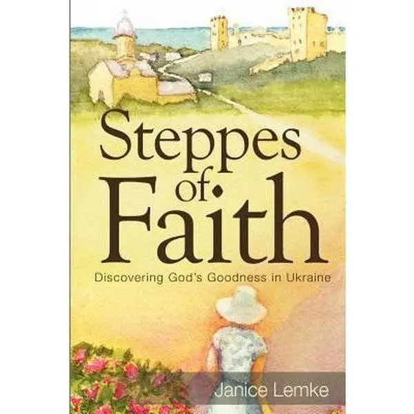 USED-Steppes of Faith: Discovering God's Goodness in Ukraine by Janice Carol Lemke (Paperback)