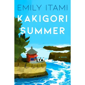Kakigori Summer: A Novel by Emily Itami [Hardback Book]