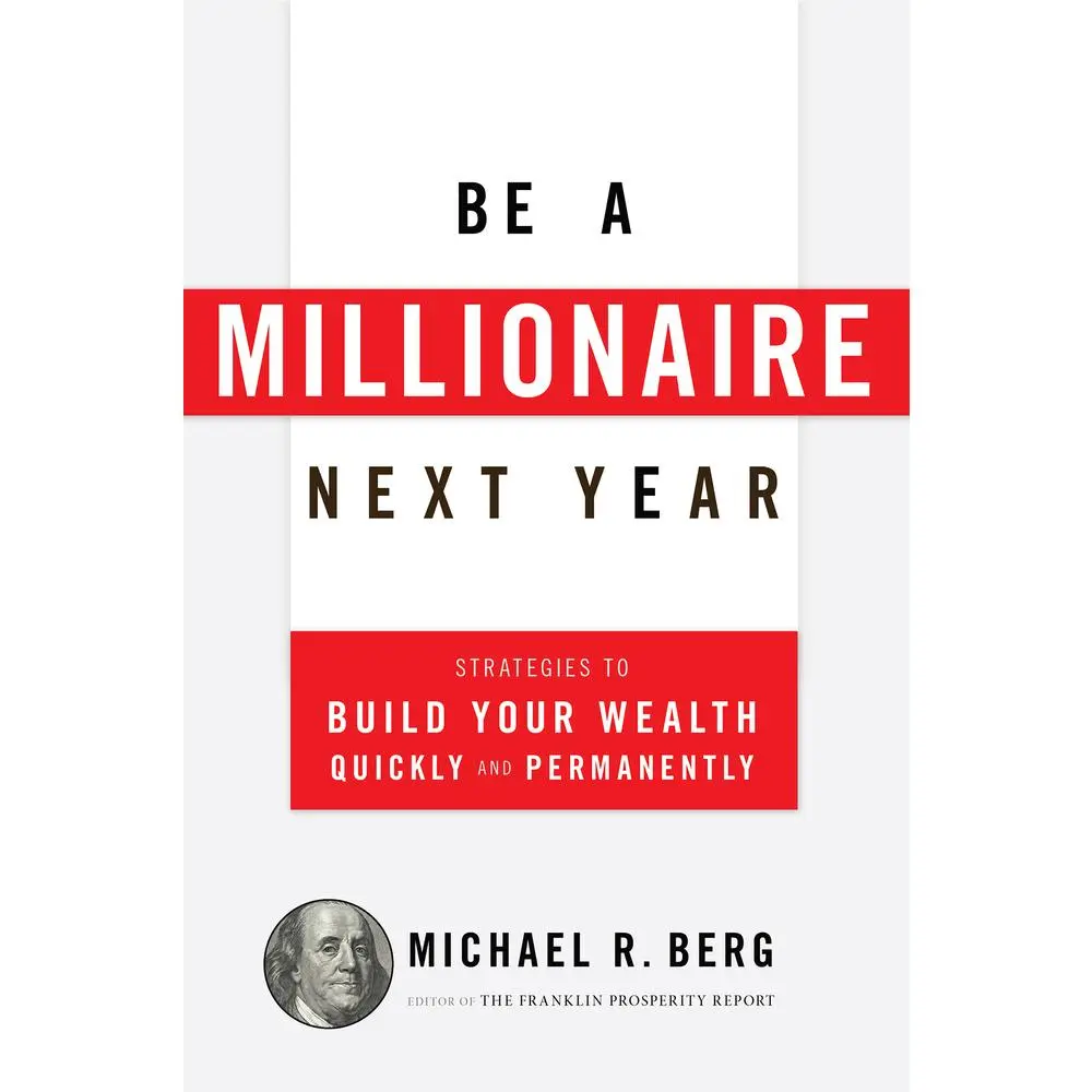 USED-Be a Millionaire Next Year: Strategies to Build Your Wealth Quickly and Permanently by Berg, Michael R. (Paperback)